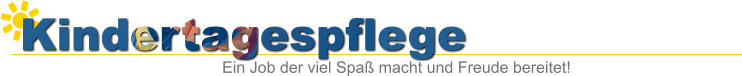 Kindertagespflege Ein Job der viel Spa� macht und Freude bereitet!